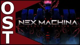 Nex Machina OST ♬ Complete Original Soundtrack I Deluxe Edition