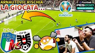😰 ARNAUTOVIC RISKS the PLAY... 🇮🇹 🇦🇹 Italy-Austria [Pes 2021 - EURO 2020]