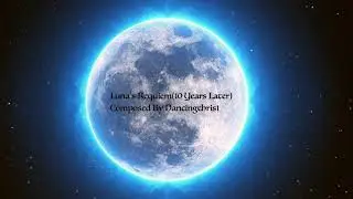 Luna's Requiem(10 Years Later)