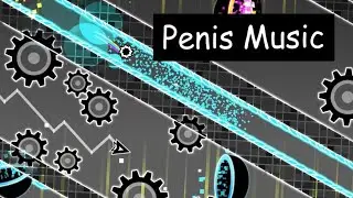 Penis Music Geometry Dash Layout