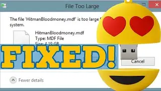 File is too large for the Destination File System | Fixed
