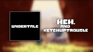 heh. and Ketchuptrousle - Megalovania in the style of Nyeh heh heh and Bonetrousle