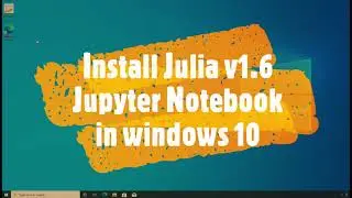 Installing Julia v1.6 and jupyter notebook on Windows 10 - only one download