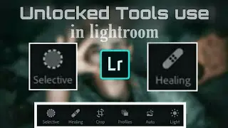Lightroom mobile unlock Selective and Healing tool lightroom premium Bikram creation