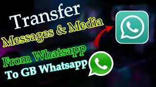 Transfer Whatsapp Chats And Media To GB Whatsapp 2022 | Backup Whatsapp Data To GBWhatsapp In 2022