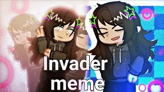 INVADER MEME || Gacha || Birthday gift for: @someone.6636