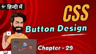 CSS Button Design | Chap - 29 | CSS Tutorial In Hindi