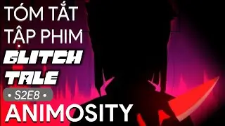 Tóm tắt nội dung Glitchtale - Tập 8 Mùa 2 [Animosity]