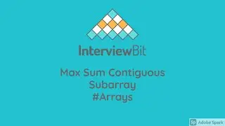 Max sum contiguous subarray | Interviewbit | Arrays | Solution and explanation | Facebook | Amazon