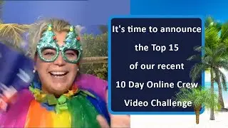 It s time to announce the Top 15 of our recent 10 Day Online Crew Video Challenge