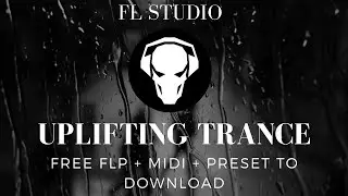 FL Studio 12 - UPLIFTING TRANCE  Free FLP + MIDI + Preset to download.