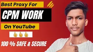 👍 Best Proxy For Cpm Work On YouTube | proxy cpm work | proxy se cpm work kaise kare