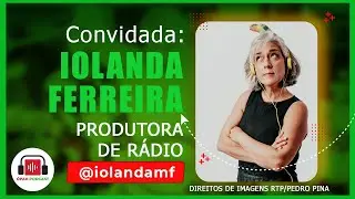 Iolanda Ferreira (Produtora de Rádio) - Opah Podcast #76