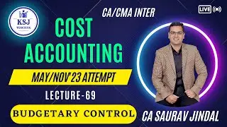 L-69 Cost Accounting Live | CA/CMA Inter | CA Saurav Jindal | KSJ Teaching | Budgetary Control-01