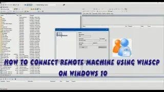 How to Connect Remote Machine using WINSCP On Windows 10