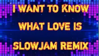 I Want To Know What Love Is - By MARIA CAREY Ft  - DJ Lanz Slowjam Remix