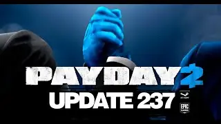 Просто Payday 2 Краткий обзор обновления 237. Payday 2 в Epic Games.