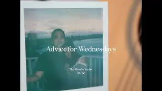 Advice for Wednesdays Vol. 33