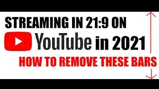 『2021』『YOUTUBE ULTRAWIDE 21:9 STREAMING FIX』
