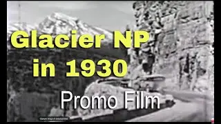 Glacier National Park- the early years. made in 1930 by  Great Northern Rail Road to promote tourism