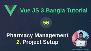 Vue.js 3 Bangla Tutorial: 56. Pharmacy Management Project - 2 Project setup