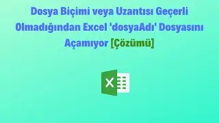 Dosya Biçimi Veya Uzantısı Geçerli Olmadığından Excel 'xx.xlsx' Dosyasını Açamıyor [Çözümü]