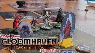 72dpi Plays: Gloomhaven- Jaws of the Lion (Episode 15)