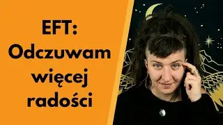 Jak doznać więcej radości ♥ Metoda EFT Tapping ♥ Brad Yates Po Polsku