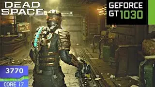 Dead Space Remake : GT 1030 + i7 3770