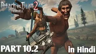 attack on titan 2 | Walkthrough | Gameplay | Part 10.2 | in Hindi [SS FLAMES]
