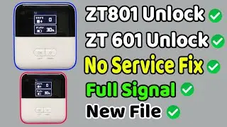 ZT801 & ZT601 Unlock All Network | ZT801 No Service Fix 100% | New File ✅