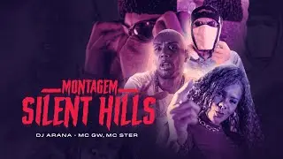 MONTAGEM SILENT HILLS - DJ ARANA, MC GW, MC STER (CLIPE OFICIAL)