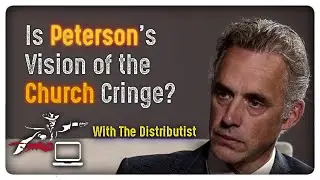 Is Jordan B. Peterson's Vision of the Church Cringe? – With the Distributist