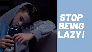 How can you STOP being lazy?