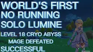 (World's First) RunLess Lumine Defeats A Level 18 Cryo Abyss Mage