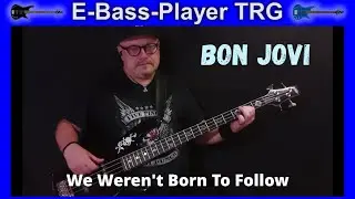 Bon Jovi - We Weren't Born To Follow - E Bass Cover