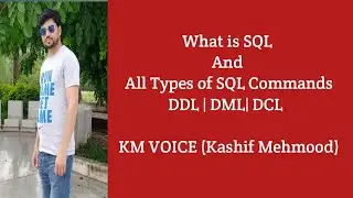 What is SQL |  All types of  Commands DDL | DML | DCL Lecture in Urdu/Hindi by KM Voice