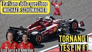 ‼️F1 TORNANO I TEST - PARLIAMO DELLA QUESTIONE ⛔SCHUMACHER - FERRARI ECCO SERRA