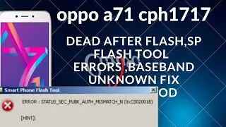 Fix Oppo A71 (CPH1717) Dead After Flash, Hang on Logo & Baseband