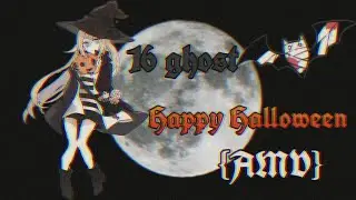 [AMV] {16 ghost} !happy Halloween!