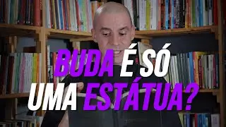 O Buda é Só Uma Estátua de Pedra?