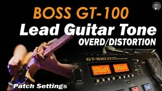 BOSS GT 100 LEAD Tone Free Patch Settings