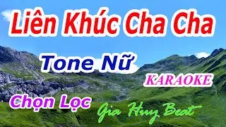 Karaoke - Liên Khúc Cha Cha Cha - Chọn Lọc - Tone Nữ - Nhạc Sống - gia huy beat