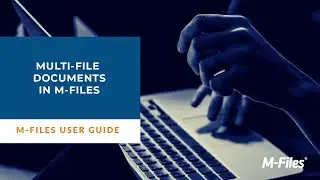 Creating Multi-File Documents in M-Files | Intelligent Information Management System