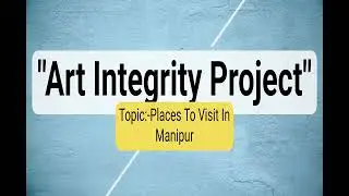 6. Places to visit in Manipur by Dhruv XIC (Art Integrated Project)