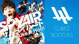 SPYAIR - サムライハート (Some Like It Hot!!) (CLAWZ Bootleg)