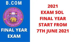SOL Exam Update - 2021 - B.com Final Year Exam 2021 - SOL Exam - DU SOL 2021 - Exam