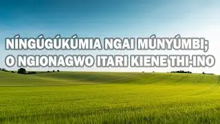 NÍNGÚGÚKÚMIA NGAI LYRICS - MOSES WAWERU