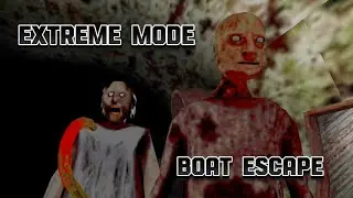 Granny Chapter Two Boat Escape Extreme Mode Nightmare Mode