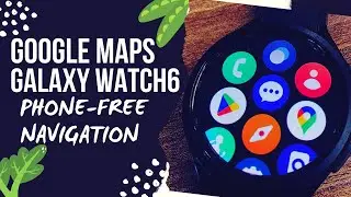 Using Google Maps on Galaxy Watch 6 (Complete Features Walkthrough)